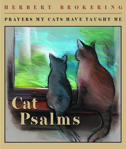 USED-Cat Psalms: Prayers My Cats Have Taught Me by Brokering, Herbert (Paperback)