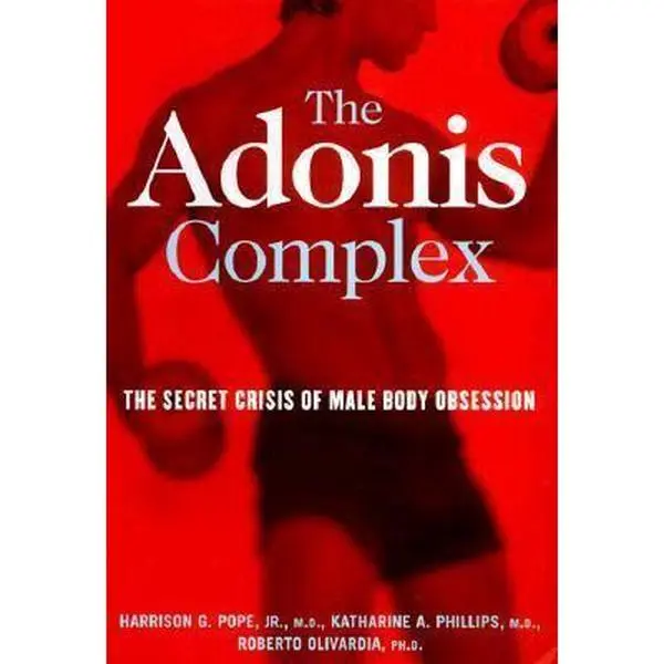 USED-The Adonis Complex: The Secret Crisis of Male Body Obsession by Harrison G. Pope Jr. (Hardcover)