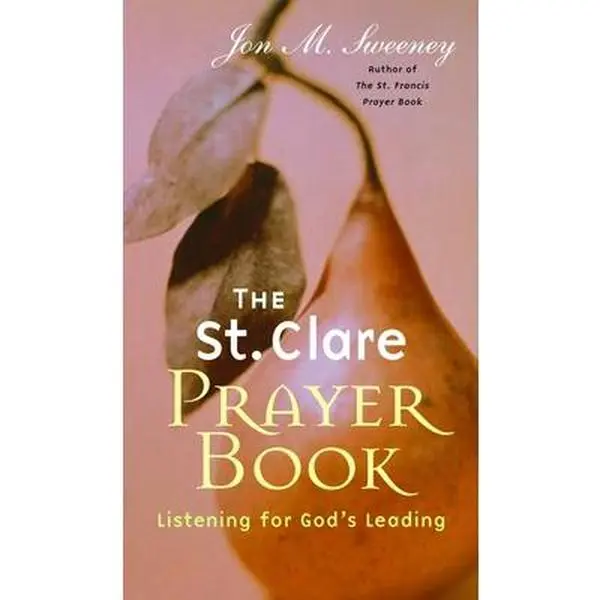 Used Trade Paperback - The St. Clare Prayer Book: Listening for God's Leading by Jon M. Sweeney (English, Morning Prayer, Spirituality Companion with Appendix, Good, Very Good, Like New, ISBN 155725513x)