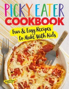 USED-The Picky Eater Cookbook: Fun Recipes to Make with Kids (That They'll Actually Eat!) by Centennial Books (Spiral-bound)