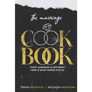 USED-The Marriage Cookbook: Every Marriage Is Different, Here Is What Works for Us. by Haughton, Nicqueva (Hardcover)