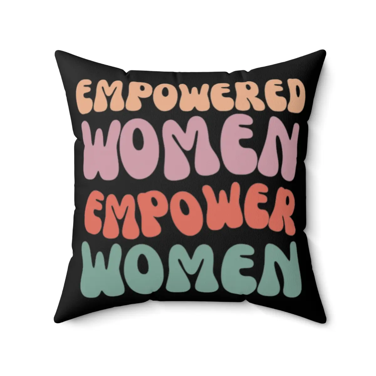 Empowered Women Empower Women Spun Polyester Square Pillow, Motivational Feminist Pillow Gift Idea For Her