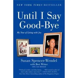 USED-Until I Say Good-Bye: My Year of Living with Joy by Spencer-Wendel, Susan (Paperback)