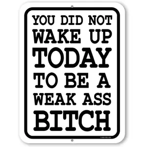 Honey Dew Gifts, You Did Not Wake Up Today to Be a Weak Ass Bitch, 9 inch by 12 inch, Metal Sign Post, Workout Room Decor, Home Gym Decor, Motivational Wall Art, HDG-1452