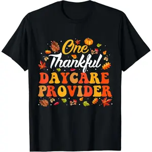 100% Cotton One Thankful Daycare Provider Fall Autumn Thanksgiving T-Shirt