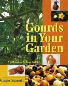 USED-Gourds in Your Garden: A Guidebook for the Home Gardener by Ginger Summit (Paperback)