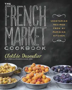 USED-The French Market Cookbook: Vegetarian Recipes from My Parisian Kitchen by Dusoulier, Clotilde (Paperback)