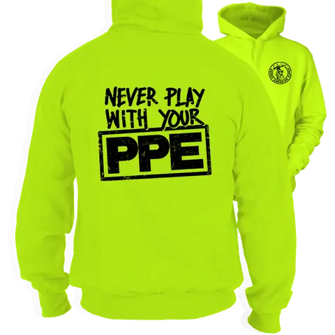 Never Play With Your PPE - High Visibility Hoodie Work Gear - Long Sleeve - Funny, Sarcastic Design For Blue Collar Workers Fabric Menswear Sweatshirt