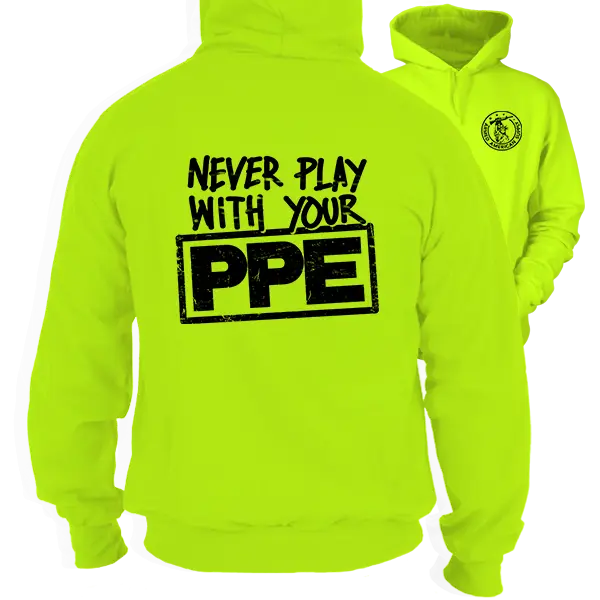 Never Play With Your PPE - High Visibility Hoodie Work Gear - Long Sleeve - Funny, Sarcastic Design For Blue Collar Workers Fabric Menswear Sweatshirt