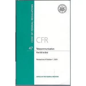 USED-CODE OF FEDERAL REGULATIONS CFR 47 Telecommunication Parts 80 to End Revised as of Oct. 1 2021 by U.S. SUPERINTENDENT OF RECORDS (Paperback)