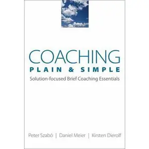 USED-Coaching Plain & Simple: Solution-Focused Brief Coaching Essentials by Dierolf, Kirsten (Paperback)