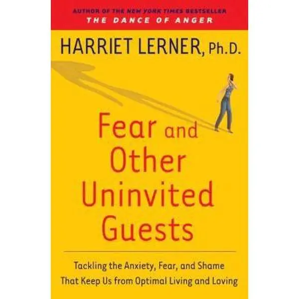 USED Book - Fear and Other Uninvited Guests: Tackling the Anxiety, Fear, and Shame That Keep Us from Optimal Living and Loving by Harriet Lerner (Hardcover) - english