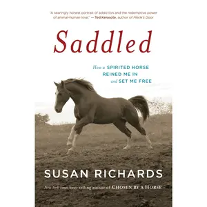 Saddled: How a Spirited Horse Reined Me in and Set Me Free by Susan Richards [Paperback Book]