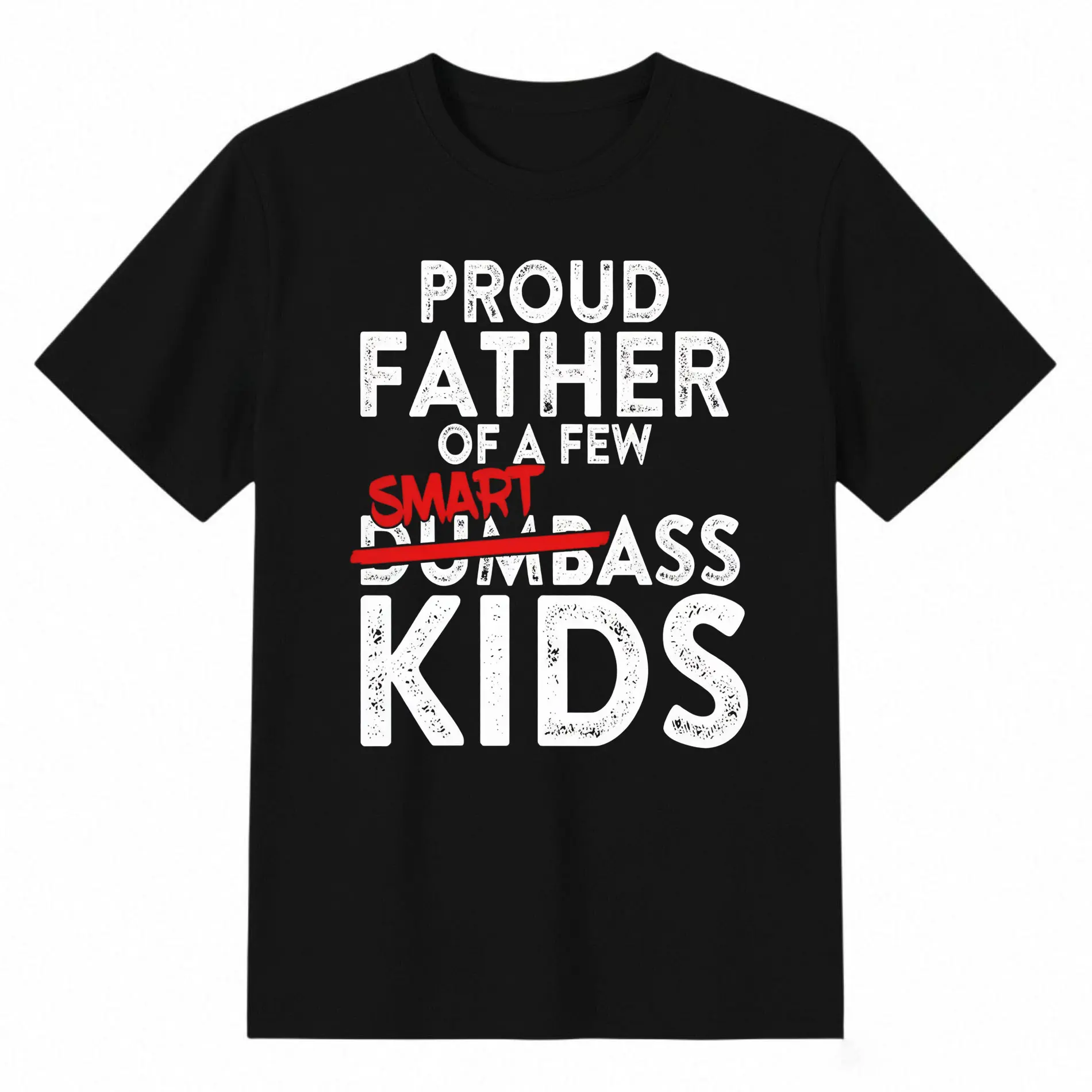 Fathers Day Gifts Best Dad Proud Father of a Few Smartass Kid  Adult T-Shirt cotton graphic tees