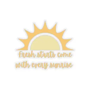 Inspirational Sunrise Sticker Fresh Starts Come With Every Sunrise Positive Mindset Vinyl Decal Self Care Gift