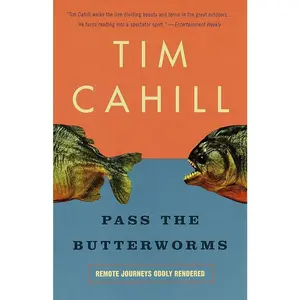 USED-Pass the Butterworms: Remote Journeys Oddly Rendered by Cahill, Tim (Paperback)