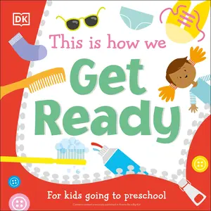 USED-This Is How We Get Ready: For Kids Going to Preschool by DK (Board book)