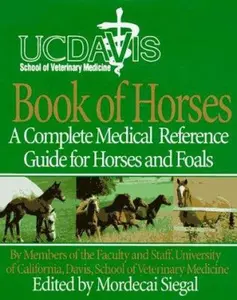 USED-UC Davis School of Veterinary Medicine Book of Horses: A Complete Medical Reference Guide for Horses and Foals by Mordecai Siegal (Hardcover)