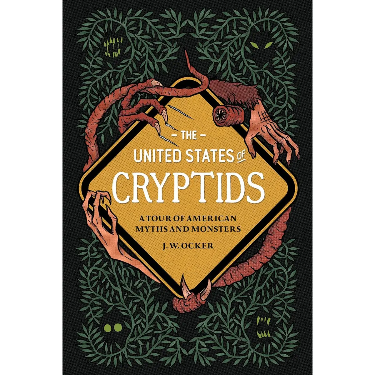 The United States of Cryptids: American Myths & Monsters Guide | Legendary Creatures, Folklore, Paranormal Beasts & Mysterious Sightings Book - Hardcover