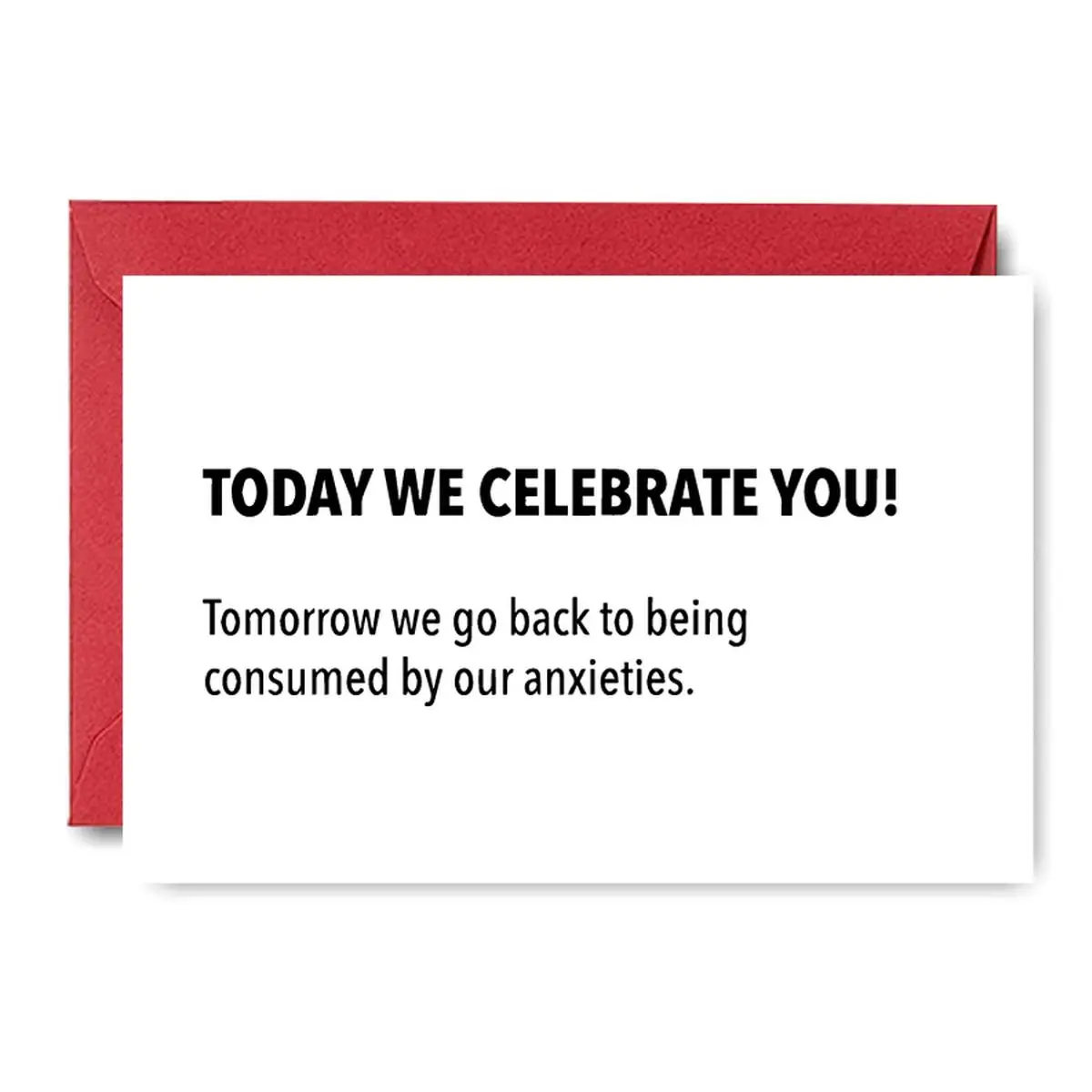 Brutally Honest Celebration Card - Bold 'Today We Celebrate You' Greeting with Darkly Comic Anxiety Twist, Perfect for Millennials Who Appreciate Relatable Humor
