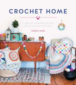 USED-Crochet Home: 20 Vintage Modern Crochet Projects for the Home by Lamb, Emma (Paperback)