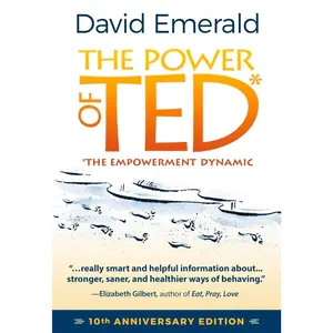 The Power of TED* (*The Empowerment Dynamic): 10th Anniversary Edition
