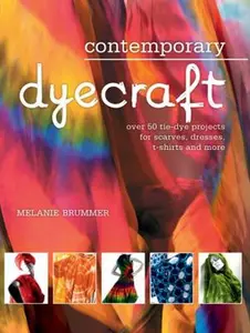 USED-Contemporary Dyecraft: Over 50 Tie-Dye Projects for Scarves, Dresses, T-Shirts and More by Brummer, Melanie (Paperback)