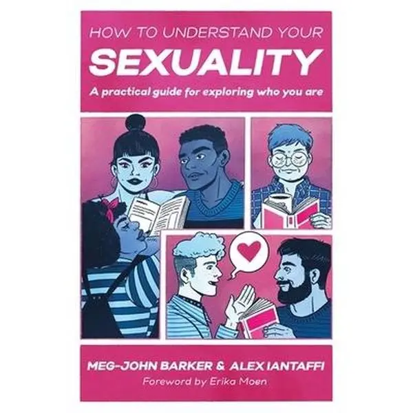 How to Understand Your Sexuality: A Practical Guide for Exploring Who You Are -- Meg-John Barker, Paperback