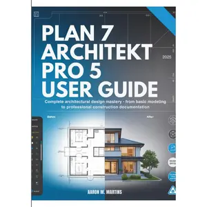 PLAN7 ARCHITEKT PRO 5 USER GUIDE: Complete Architectural Design Mastery - From Basic Modeling to Professional Construction Documentation Paperback – November 17, 2025