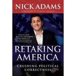 USED-Retaking America: Crushing Political Correctness by Nick Adams (Hardcover)