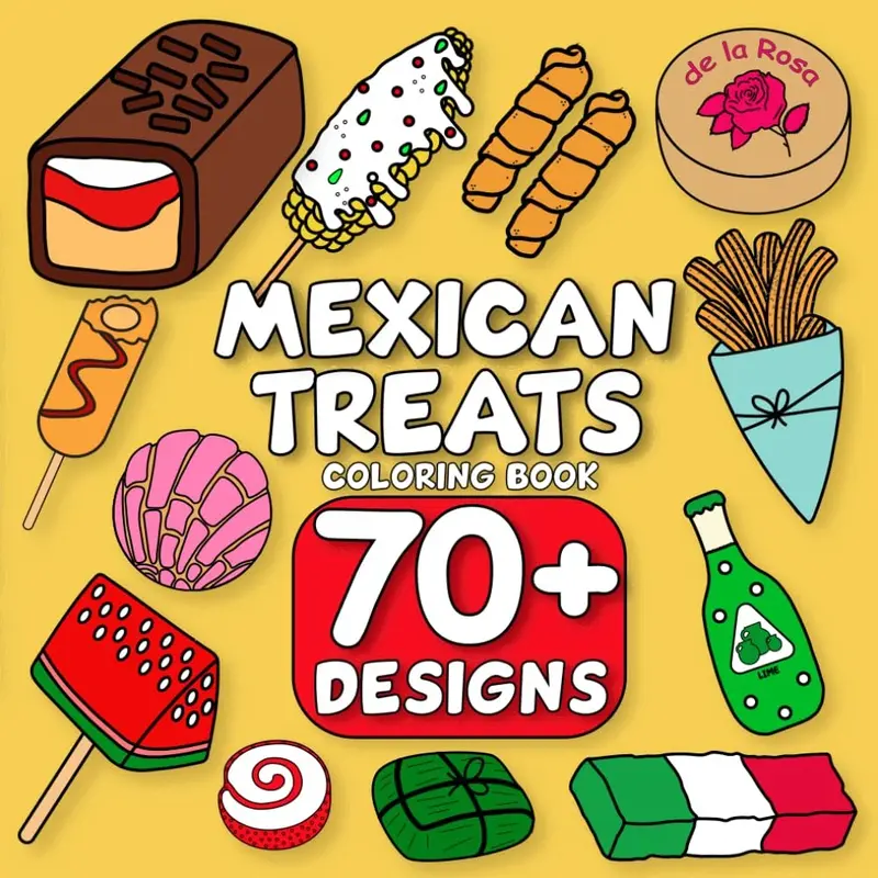 Mexican Treats Coloring Book Bold and Easy: 74 Simple and Big Designs Featuring Mexican Treats & Their Names for Adults, Kids, Teens, Children, and Seniors