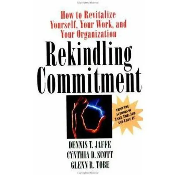 USED Book - Rekindling Commitment: How to Revitalize Yourself, Your Work, and Your Organization (Jossey Bass Business & Management Series) by Dennis T. Jaffe (Hardcover) - english