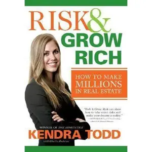 USED-Risk & Grow Rich: How to Make Millions in Real Estate by Todd, Kendra (Hardcover)