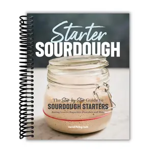 Starter Sourdough: The Step-by-Step Guide to Sourdough Starters, Baking Loaves, Baguettes, Pancakes, and More (Spiral Bound)