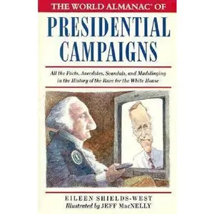 USED-The World Almanac of Presidential Campaigns by Eileen Shields-West (Paperback)