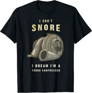 I Don't Snore I Dream I'm A Jake Brake Turbo Compressor T-Shirt - Jacobpatte Shop 96B08P4N6SWD