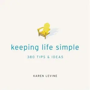 USED-Keeping Life Simple: 380 Tips & Ideas by Karen Levine (Paperback)
