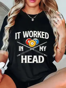 100% Cotton It Worked In My Head - Billiard Pool Player Sports Lover T-Shirt
