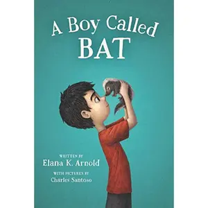A Boy Called Bat -- Elana K. Arnold - Paperback