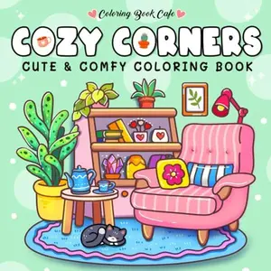 Cozy Corners: Coloring Book for Adults and Teens Featuring Super Cute Nooks and Hygge Spaces for Relaxation (Cute and Comfy Coloring Books)  Paperback – October 28, 2024