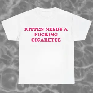 Kitten Needs A Fcking Cigarette Graphic T-shirt, Funny Cat Meme Hoodie, Silly Cat Shirt, Cat Joke Shirt