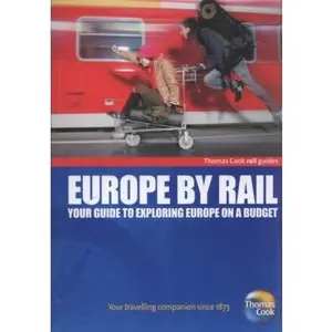 USED-Thomas Cook Europe by Rail: Your Guide to Exploring Europe on a Budget (Thomas Cook Rail Guides) by Thomas Cook Publishing Staff (Paperback)