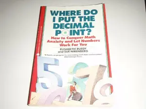 USED-Where Do I Put the Decimal Point?: How to Conquer Math Anxiety and Let Numbers Work for You by Elisabeth Ruedy (Paperback)