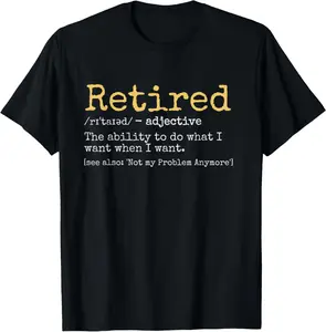 100% Cotton Retired Definition Funny Retirement Gag T-Shirt, Black