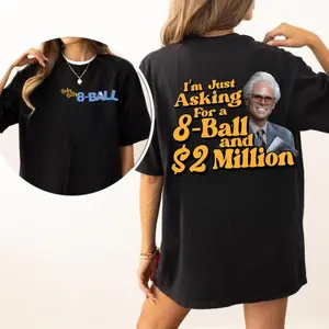 I'm Just Asking For A Eight-Ball And $2 Million Baby Billy 2 side T-Shirt, Funny Uncle Baby Billy Freeman Shirt, The Righteous Gemstones, Gift For Fans  Top Fabric Womenswear