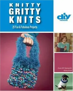 USED-Knitty Gritty Knits: 25 Fun & Fabulous Projects (DIY Network) by Vickie Howell (Paperback)