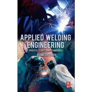 USED-Applied Welding Engineering: Processes, Codes, and Standards by Ramesh Singh (Hardcover)