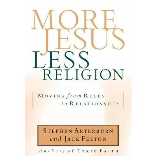 USED-More Jesus, Less Religion: Moving from Rules to Relationship by Stephen Arterburn (Paperback)