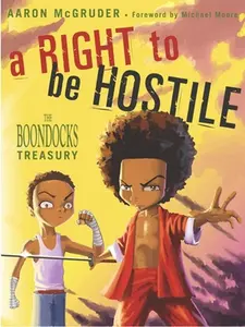 A Right to Be Hostile: The Boondocks Treasury -- Aaron McGruder, Paperback