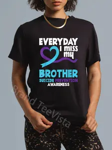 100% Cotton Unisex Everyday I Miss My Brother Suicide Prevention Awareness T-Shirt Graphic Casual Round Neck Tee